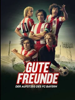Добрые друзья. Взлёт футбольного клуба Бавария